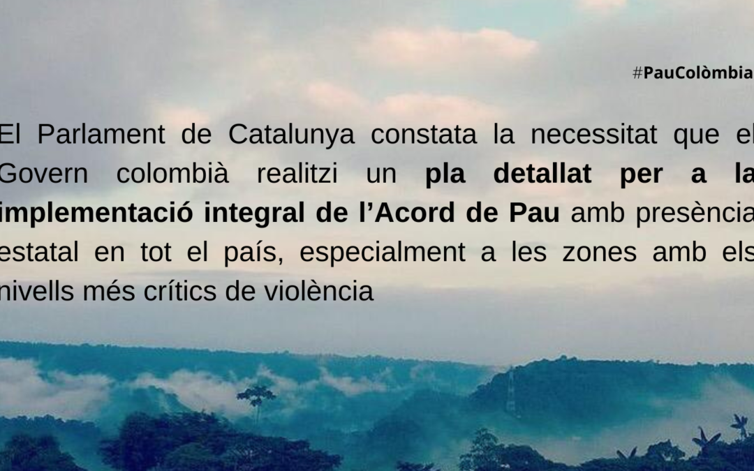 El Parlament de Catalunya aprova  una Resolució de  suport a la implementació integral de l’Acord de Pau a Colòmbia